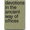 Devotions In The Ancient Way Of Offices door William Birchley