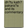 Dh?tu Kath? Pakara?a and Its Commentary door Onbekend