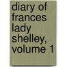 Diary of Frances Lady Shelley, Volume 1 door Lady Frances Winckley Shelley