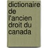 Dictionaire de L'Ancien Droit Du Canada