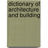 Dictionary of Architecture and Building door Onbekend