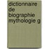 Dictionnaire De Biographie Mythologie G
