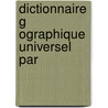 Dictionnaire G Ographique Universel Par by . Dictionnaire
