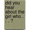 Did You Hear about the Girl Who . . . ? by Marianne H. Whatley