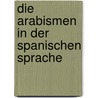 Die Arabismen in der spanischen Sprache door Daniel Lukoski