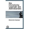 Die Christliche Legende Des Abendlandes door Heinrich Gunter