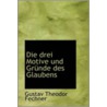 Die Drei Motive Und Grunde Des Glaubens door Gustav Theodor Fechner