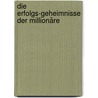 Die Erfolgs-Geheimnisse der Millionäre by Olaf Huth