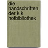 Die Handschriften Der K K Hofbibliothek door Sterreichische Nationalbibliothek