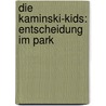 Die Kaminski-Kids: Entscheidung im Park door Carlo Meier