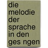 Die Melodie Der Sprache In Den Ges Ngen door Wilhelm Perathoner