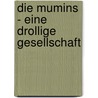 Die Mumins - Eine drollige Gesellschaft door Tove Jansson