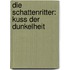 Die Schattenritter: Kuss der Dunkelheit