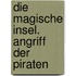 Die magische Insel. Angriff der Piraten