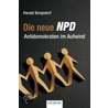 Die Neue Npd: Antidemokraten Im Aufwind door Harald Bergsdorf