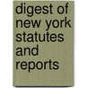 Digest of New York Statutes and Reports by Benjamin Vaughan Abbott