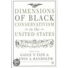 Dimensions of Black Conservatism in the by Lewis A. Randolph