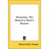 Dionysius, The Weaver's Heart's Dearest by Blanche Willis Howard