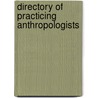 Directory Of Practicing Anthropologists door Roger D. Karlish