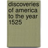 Discoveries of America to the Year 1525 door Arthur James Weise