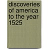 Discoveries of America to the Year 1525 by Arthur James Weise