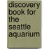 Discovery Book for the Seattle Aquarium