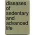 Diseases of Sedentary and Advanced Life