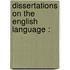 Dissertations On The English Language :