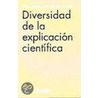 Diversidad de La Explicacion Cientifica door Wenceslao Gonzalez