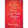 Do Your Kids a Favor...Love Your Spouse door Kendra Smiley