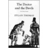 Doctor and the Devils and Other Scripts door Dylan Thomas