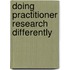 Doing Practitioner Research Differently
