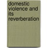 Domestic Violence And Its Reverberation door Onbekend