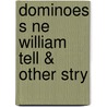 Dominoes S Ne William Tell & Other Stry by John Excott
