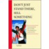 Don't Just Stand There - Sell Something