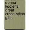 Donna Kooler's Great Cross-Stitch Gifts door Donna Kooler