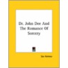 Dr. John Dee And The Romance Of Sorcery door Sax Rohmer