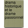 Drama Historique Et Le Drame Passionnel door Jean-Jacques Weiss