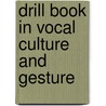 Drill Book in Vocal Culture and Gesture door Edward Payson Thwing