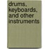 Drums, Keyboards, and Other Instruments