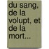 Du Sang, de La Volupt, Et de La Mort...