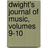 Dwight's Journal of Music, Volumes 9-10 door John Sullivan Dwight