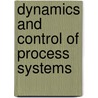 Dynamics And Control Of Process Systems by Sirish L. Shah