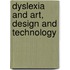 Dyslexia And Art, Design And Technology
