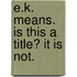 E.K. Means. Is This A Title? It Is Not.