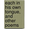 Each In His Own Tongue, And Other Poems door Onbekend