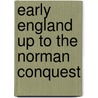 Early England Up to the Norman Conquest door Frederick York Powell