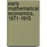 Early Mathematical Economics, 1871-1915 door Marchionatti R