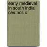 Early Medieval In South India Ces:ncs C door Kesavan Veluthat