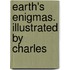 Earth's Enigmas. Illustrated By Charles